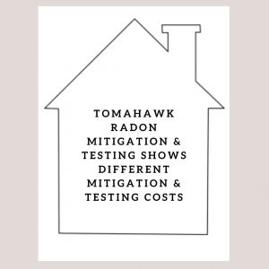 Tomahawk Radon Mitigation & Testing shows different mitigation & testing costs N11445 Co Rd A LOT 18, Tomahawk, WI 54487
